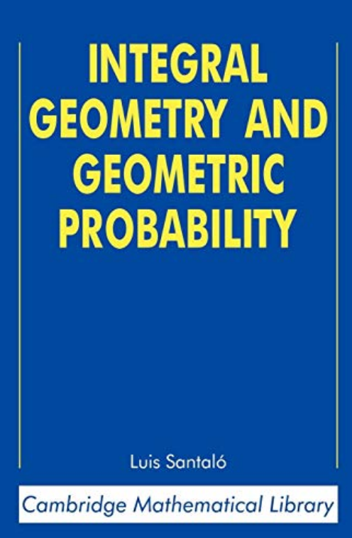 Integral Geometry and Geometric Probability by Luis Santaló